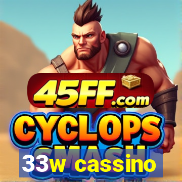 33w cassino